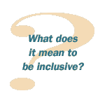What does it mean to be inclusive?
