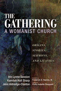 The Gathering, A Womanist Church: Origins, Stories, Sermons, and Litanies