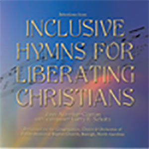 Inclusive Hymns for Liberating Christians CD